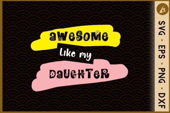 Awesome Like My Daughter Father’s Day