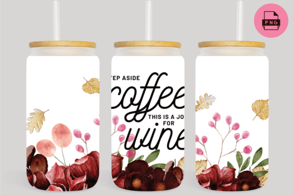Wine Quote and Flowers 16 Oz Can Glass